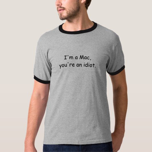 Ich bin ein Mac, Sie bin ein Idiot T-Shirt (Vorderseite)