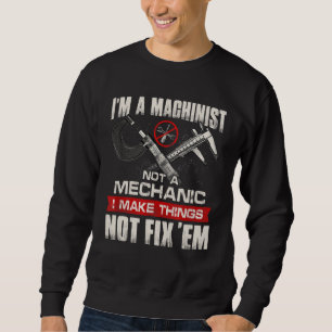 Ich bin ein Machinist und kein mechanischer CNC-Ma Sweatshirt