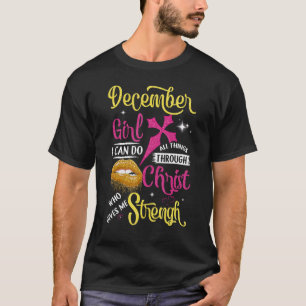 Ich bin ein Mädchen im Dezember, das ich am Geburt T-Shirt