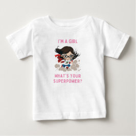 Ich bin ein Mädchen, was ist dein Superpower Baby  T-shirt