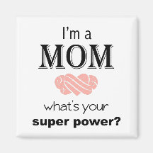 Ich bin ein Mama-Super-Power-Magnet