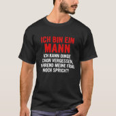 Ich bin ein Mann ich kann Dinge schon vergessen T-Shirt (Vorderseite)