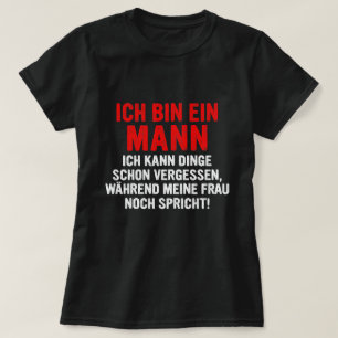 Ich bin ein Mann ich kann schon vergen T-Shirt