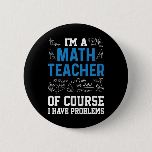 Ich bin ein Mathelehrer, natürlich habe ich Proble Button (Vorderseite)
