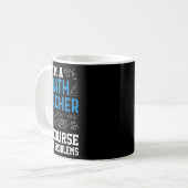 Ich bin ein Mathelehrer, natürlich habe ich Proble Kaffeetasse (Vorderseite Links)