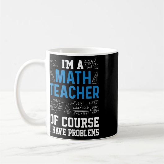 Ich bin ein Mathelehrer, natürlich habe ich Proble Kaffeetasse (Links)