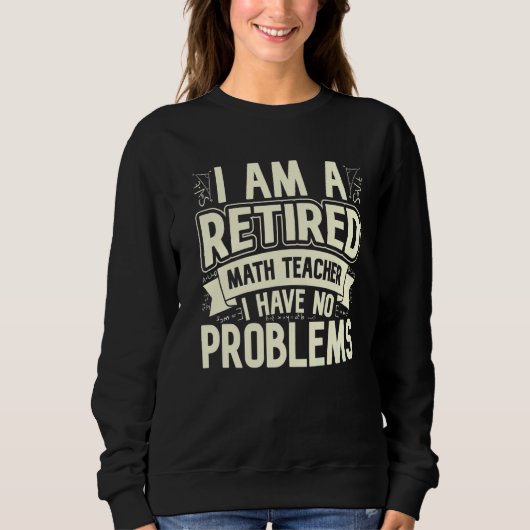 Ich bin ein Mathematiklehrer, den ich ohne Problem Sweatshirt (Vorderseite)