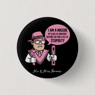 Ich bin ein Maurer, mein Grad an Sarkasmus hängt a Button