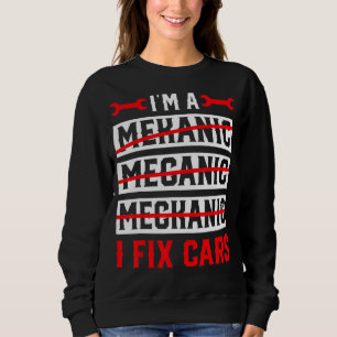 Ich bin ein Mechaniker Ich repariere Autos Automot Sweatshirt