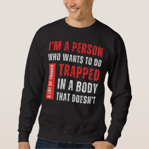 Ich bin ein Mensch, der Will, viel lustig zu mache Sweatshirt