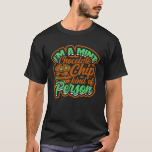 Ich bin ein Minzschokoladenchip, eine Art Mensch T T-Shirt