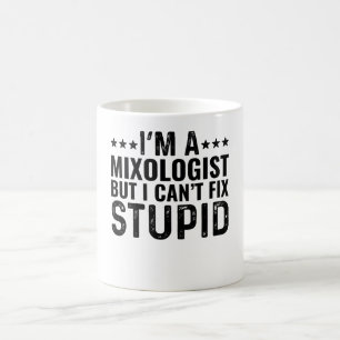 ICH BIN ein Mixologe, aber ich kann Dummheit nicht Kaffeetasse