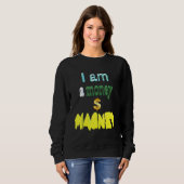 Ich bin ein Money Magnet Sweatshirt (Vorne ganz)