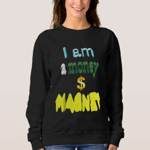 Ich bin ein Money Magnet Sweatshirt