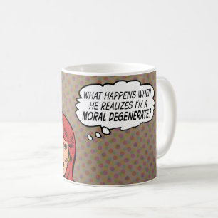 "Ich bin ein moralischer Degenerierter" Kaffeetass Kaffeetasse