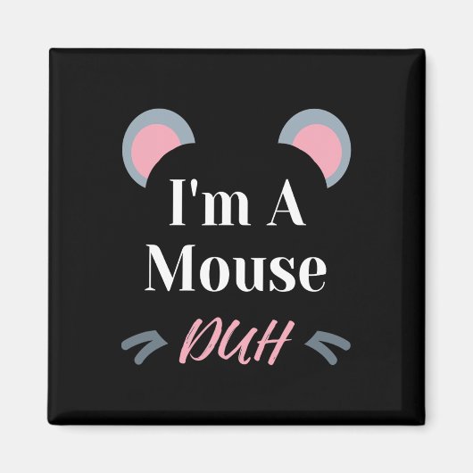 Ich bin ein Mouse Duh Easy Halloween Kostüm Funny Magnet (Vorne)