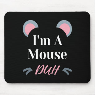 Ich bin ein Mouse Duh Easy Halloween Kostüm Funny Mousepad