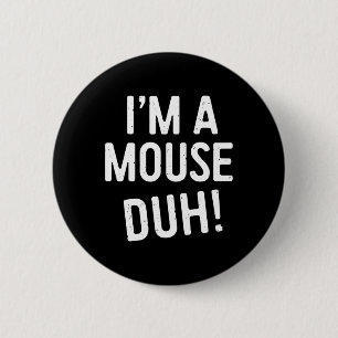 Ich bin ein Mouse Duh! Mouse Costume Button
