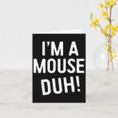 Ich bin ein Mouse Duh! Mouse Costume Karte (Gelbe Blume)