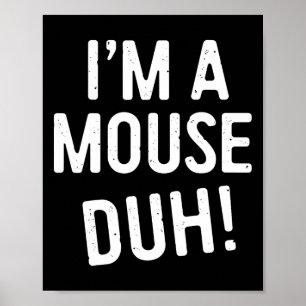 Ich bin ein Mouse Duh! Mouse Costume Poster