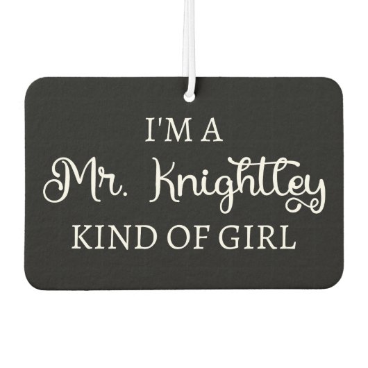 Ich bin ein Mr. Knightley-Typ Mädchen I Autolufterfrischer (Vorderseite)