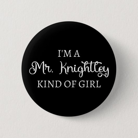 Ich bin ein Mr. Knightley-Typ Mädchen I Button (Vorderseite)
