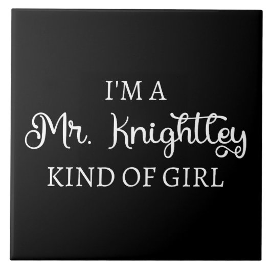 Ich bin ein Mr. Knightley-Typ Mädchen I Fliese (Vorderseite)