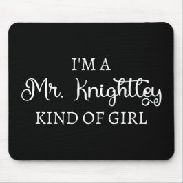 Ich bin ein Mr. Knightley-Typ Mädchen I Mousepad