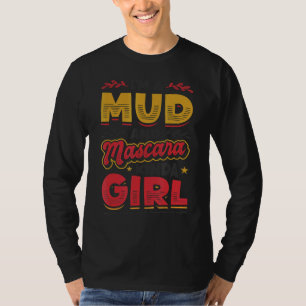 Ich bin ein Mud und Mascara Kinda Girl 1 T-Shirt