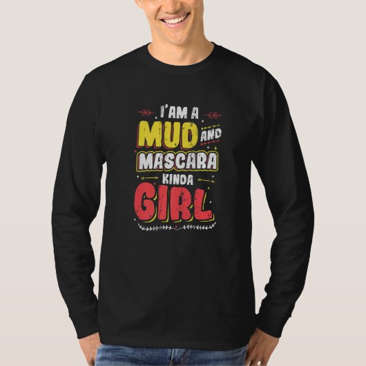 Ich bin ein Mud und Mascara Kinda Girl T-Shirt (Vorderseite)