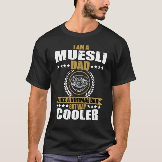 Ich bin ein Muesli-Vater wie ein normaler Vater Da T-Shirt (Vorderseite)