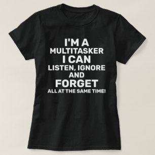 Ich bin ein Multitasker, den ich ignorieren kann T-Shirt
