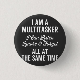 Ich bin ein Multitasker, den ich ignorieren und Al Button