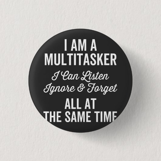 Ich bin ein Multitasker, den ich ignorieren und Al Button (Vorderseite)
