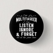 Ich bin ein Multitasker, den ich ignorieren und ve Button (Vorderseite)