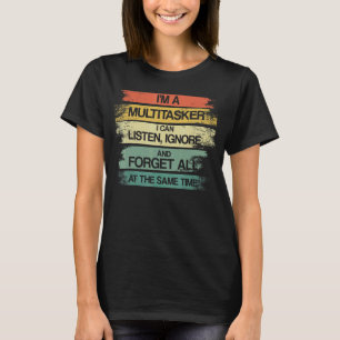 Ich bin ein Multitasker, den ich ignorieren und ve T-Shirt