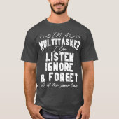 Ich bin ein Multitasker, den ich ignorieren und ve T-Shirt (Vorderseite)