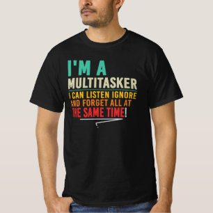 Ich bin ein Multitasker, ich höre zu, ignoriere, v T-Shirt
