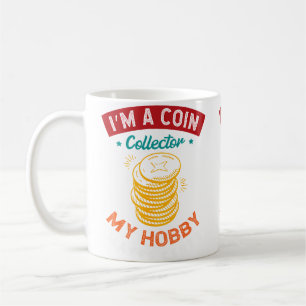 ICH BIN EIN Münzensammler Mein Hobby Macht Sinn Nu Kaffeetasse