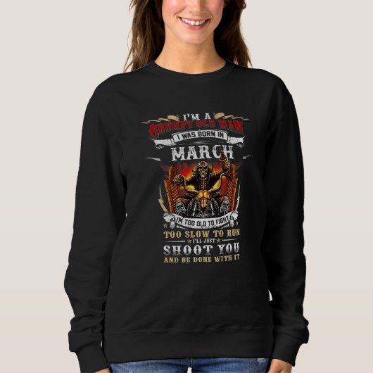 Ich bin ein mürrischer alter Mann, den ich im März Sweatshirt (Vorderseite)