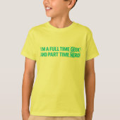 Ich bin ein Nerd in Vollzeit und Teilzeit T-Shirt (Vorderseite)
