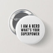 Ich bin ein Nerd. Was ist Ihre Supermacht? Button (Vorne & Hinten)