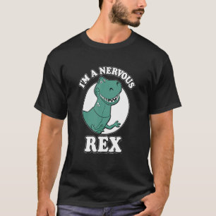Ich bin ein nervöser Rex Rex Prähistorische Tiere T-Shirt