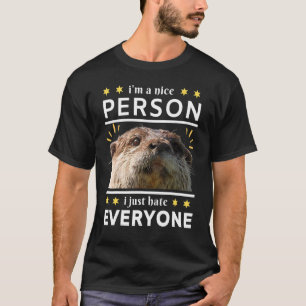 Ich bin ein netter Mensch, nur jeder hat was zu es T-Shirt