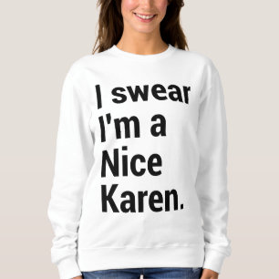 Ich bin ein nettes Karen-lustiges Karen-Mem Sweatshirt