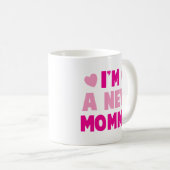 Ich bin ein NEUES MOMMY! Kaffeetasse (VorderseiteRechts)