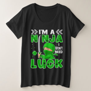 Ich bin ein Ninja, ich brauche kein Glück St. Patr Große Größe T-Shirt
