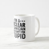 Ich bin ein Nuklearer Techniker, aber ich kann kei Kaffeetasse (VorderseiteRechts)