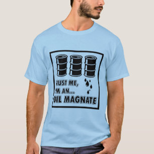 Ich bin ein Öl-Magnat T-Shirt