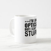 Ich bin ein Optiker, aber ich kann den Dummkopf ni Kaffeetasse (Vorderseite Links)